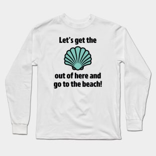 Go To The Beach Long Sleeve T-Shirt